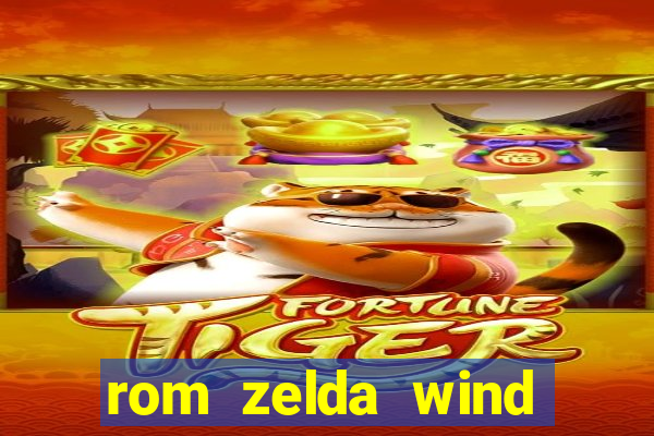 rom zelda wind waker pt br